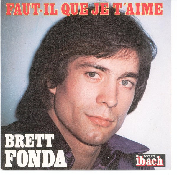 Brett Fonda - Faut-il Que Je T'aime 04214 Vinyl Singles Goede Staat