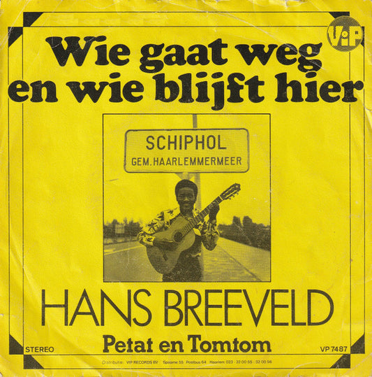 Hans Breeveld - Wie Gaat Weg En Wie Blijft Hier (Srefidensi) 18724 Vinyl Singles Goede Staat