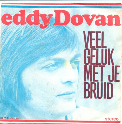 Eddy Dovan - Veel Geluk Met Je Bruid 29917 Vinyl Singles Goede Staat