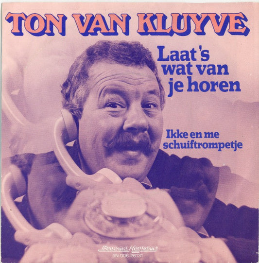 Ton van Kluyve - Laat 's Wat Van Je Horen 17433 Vinyl Singles Goede Staat