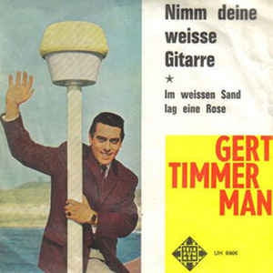 Gert Timmerman - Nimm Deine Weisse Gitarre 13220 Vinyl Singles Goede Staat