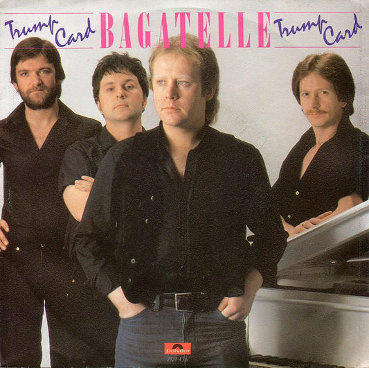 Bagatelle - Trump Card 30811 Vinyl Singles Goede Staat