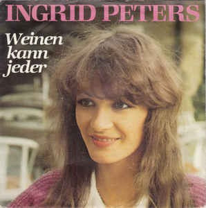 Ingrid Peters - Weinen Kann Jeder 04594 Vinyl Singles Goede Staat