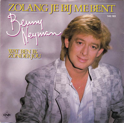 Benny Neyman - Zolang Je Bij Me Bent 32610 Vinyl Singles Goede Staat