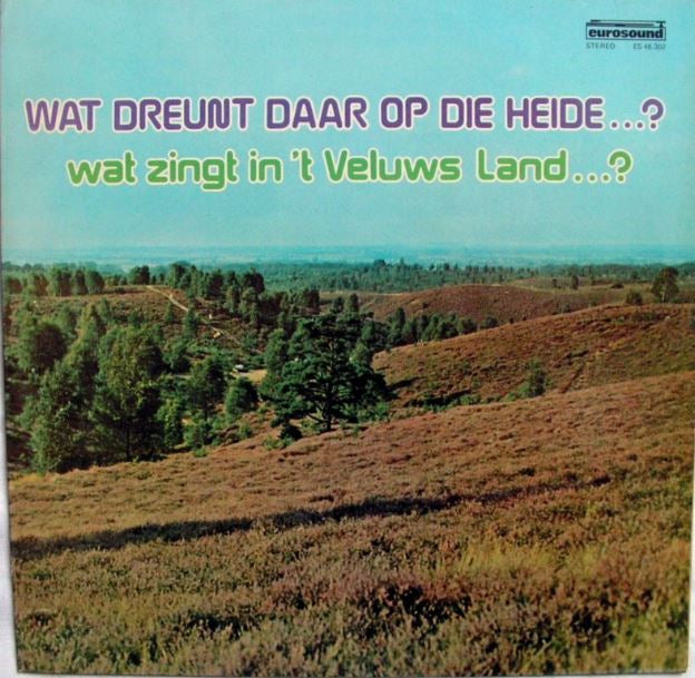 Harderwijks Mannenkoor - De Veluwse Zangers - Wat Dreunt Daar Op De Heide (LP) 46241 Vinyl LP Goede Staat