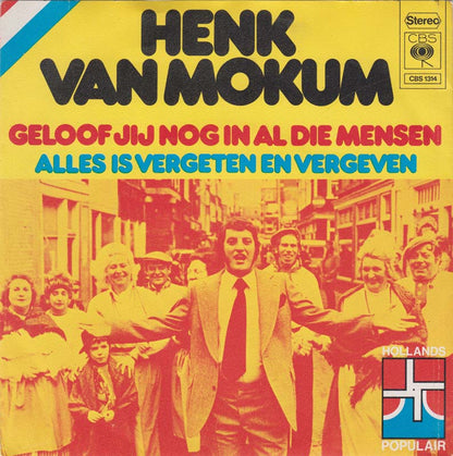 Henk Van Mokum - Geloof Jij Nog In Al Die Mensen 17977 Vinyl Singles Goede Staat