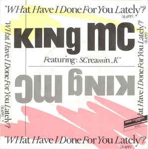 King MC Featuring Screamin' K - What Have I Done For You Lately? 17772 Vinyl Singles Goede Staat