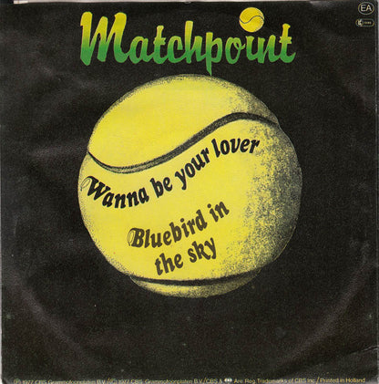 Matchpoint - Wanna Be Your Lover 09869 Vinyl Singles Goede Staat