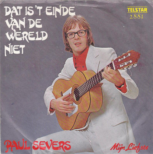 Paul Severs - Dat Is 't Einde Van De Wereld Niet 32007 Vinyl Singles Goede Staat