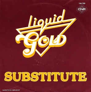 Liquid Gold - Substitute 08120 12855 17763 12700 35670 Vinyl Singles Goede Staat