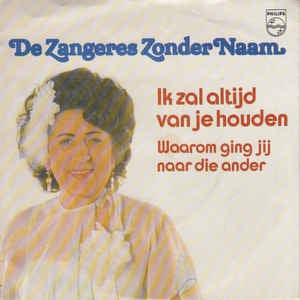 Zangeres Zonder Naam - Ik Zal Altijd Van Je Houden 10705 14486 13023 28557 35109 Vinyl Singles Goede Staat