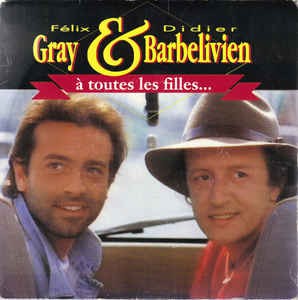 Felix Gray & Didier Barbelivien - A Toutes Les Filles 16803 Vinyl Singles Goede Staat